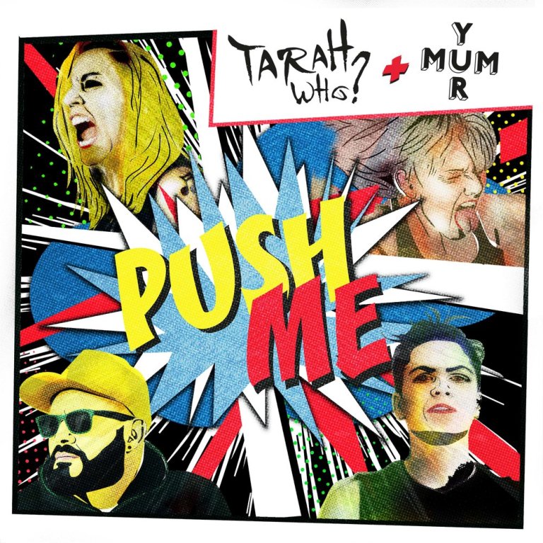 Unmasking Bias Within The Cultural Zeitgeist: Tarah Who?s & YUR MUM’s Upcoming Single, “Push Me”